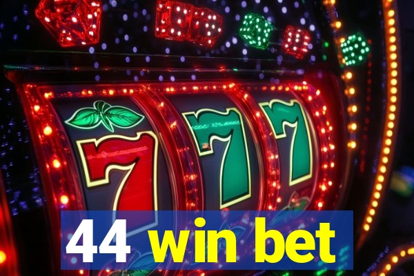 44 win bet